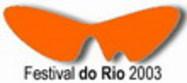 Festival international du film de Rio de Janeiro - 2003 Festival international du film de Rio de Janeiro - 2003