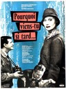 Pourquoi viens-tu si tard ?