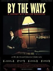 By The Ways, A Journey with William Eggleston By The Ways, A Journey with William Eggleston