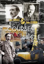 Louis Renault et André Citroën, la course du siècle Louis Renault et André Citroën, la course du siècle