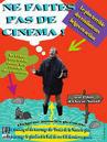 Ne faites pas de cinéma ! Ne faites pas de cinéma !