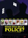 Vous &ecirc;tes de la police ?