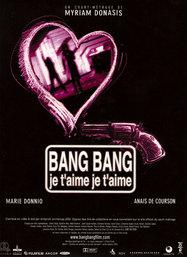 Bang bang je t'aime je t'aime Bang bang je t'aime je t'aime