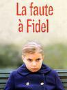 La Faute &agrave; Fidel