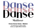 Danse Danse Danse - Matisse Danse Danse Danse - Matisse