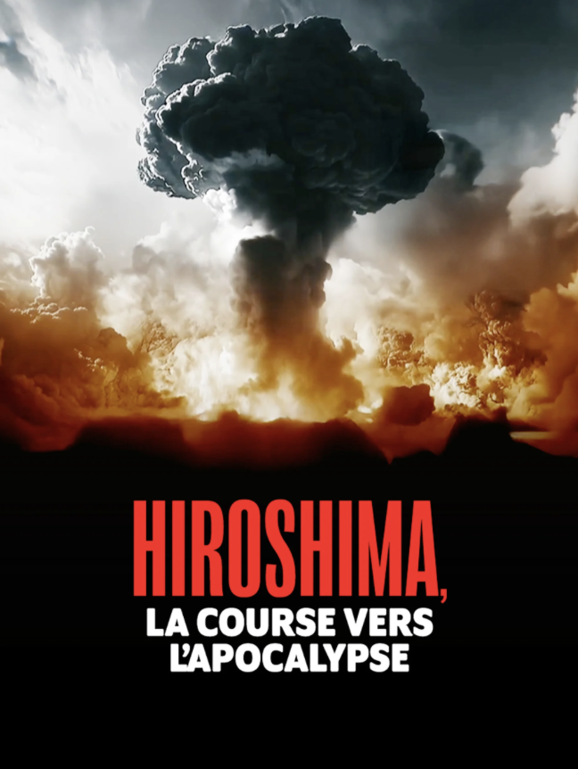 Hiroshima - La Course vers l'apocalypse - © Bonne Pioche, Médiatika, France Télévisions, Télé Québec Hiroshima - La Course vers l'apocalypse - © Bonne Pioche, Médiatika, France Télévisions, Télé Québec