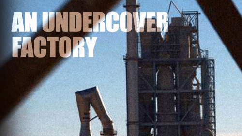 Lafarge: An undercover factory Lafarge: An undercover factory