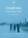 Churchill, Polar Bear Town Churchill, Polar Bear Town