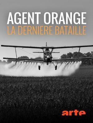 Agent Orange : la dernière bataille Agent Orange : la dernière bataille