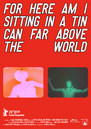 For Here Am I Sitting in a Tin Can Far Above the World For Here Am I Sitting in a Tin Can Far Above the World