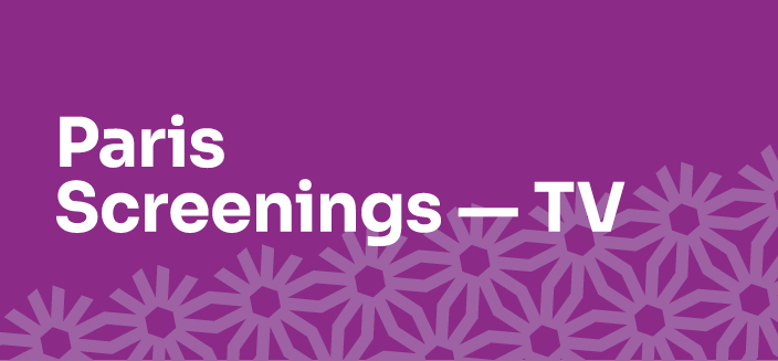 Paris Screenings — TV: 8 exclusive screenings of audiovisual programmes Paris Screenings — TV: 8 exclusive screenings of audiovisual programmes