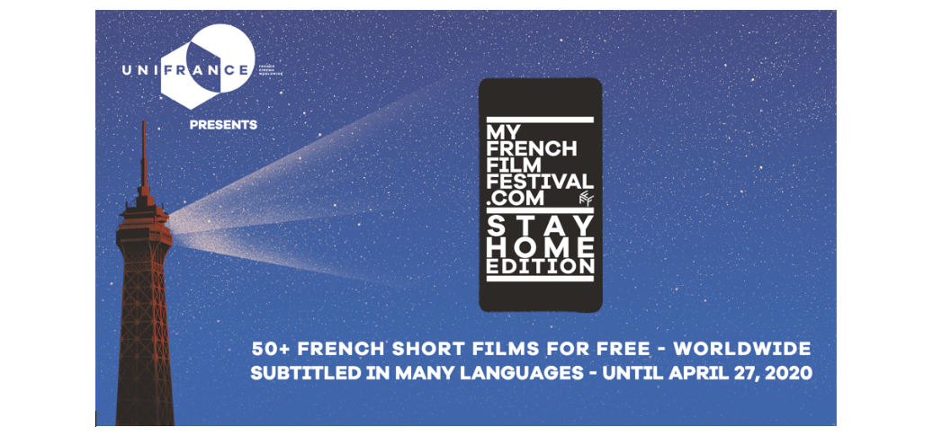 UniFrance présente MyFrenchFilmFestival - STAY HOME Edition UniFrance présente MyFrenchFilmFestival - STAY HOME Edition