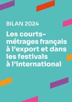 2024 report: French short films on the export market and at international festivals 2024 report: French short films on the export market and at international festivals