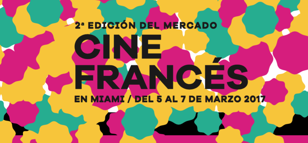 2e édition du Mercado del Cine Francés à Miami 2e édition du Mercado del Cine Francés à Miami