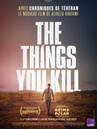 The Things You Kill The Things You Kill
