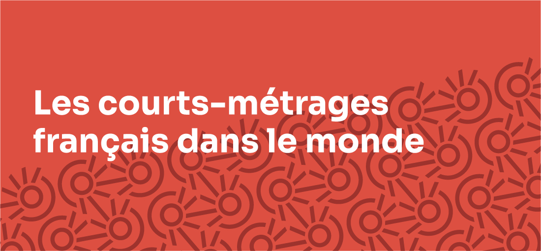 Les courts-métrages français dans le monde - Octobre 2025 Les courts-métrages français dans le monde - Octobre 2025