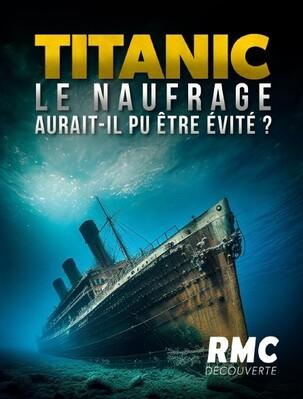 Titanic : Le Naufrage aurait-il pu être évité ? Titanic : Le Naufrage aurait-il pu être évité ?