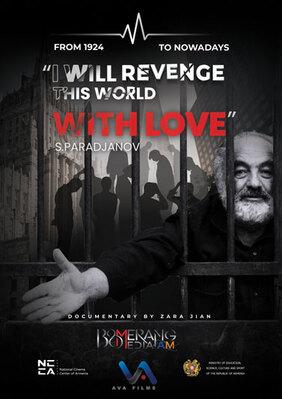 "I Will Revenge This World With Love" - S. Paradjanov "I Will Revenge This World With Love" - S. Paradjanov