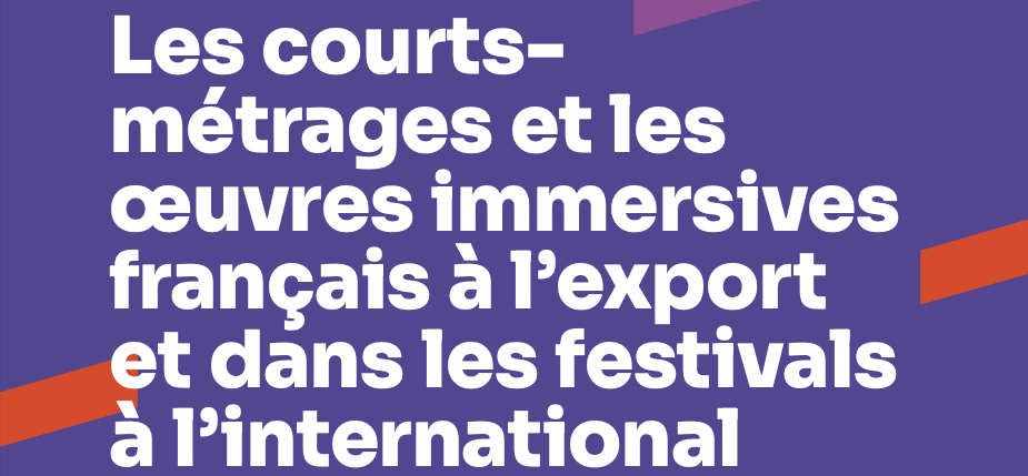 2022 results of French short films and immersive works on the export market and in international film festivals 2022 results of French short films and immersive works on the export market and in international film festivals