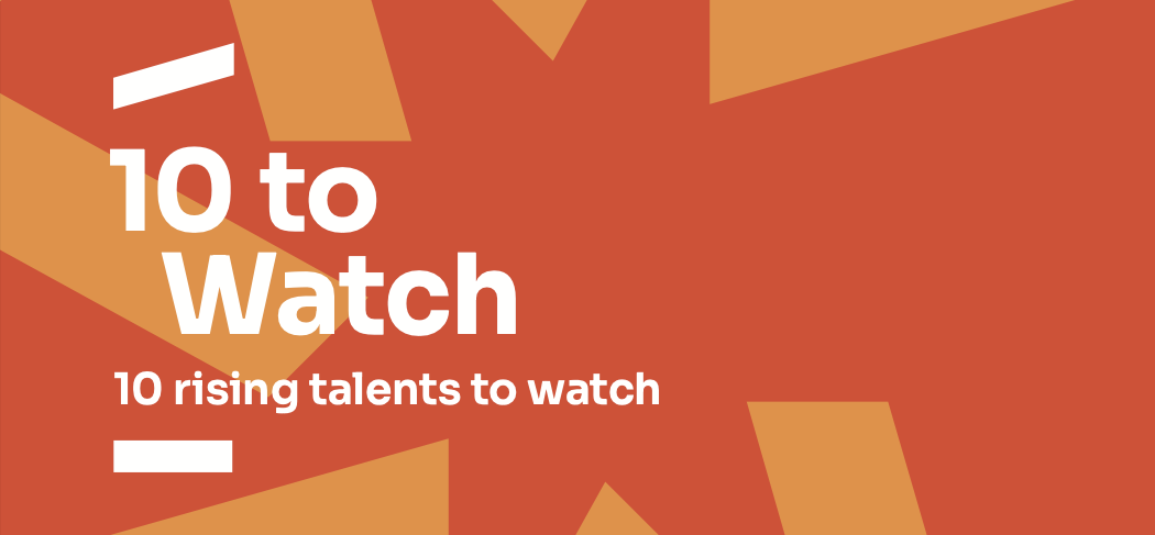10 to Watch 2023 : 10 new French talents to discover 10 to Watch 2023 : 10 new French talents to discover