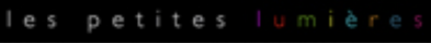 Les Petites Lumières Les Petites Lumières