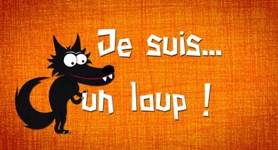 Je suis... un loup ! Je suis... un loup !