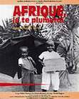 Afrique, je te plumerai Afrique, je te plumerai