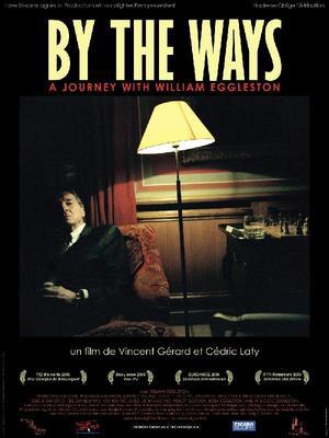 By The Ways, A Journey with William Eggleston By The Ways, A Journey with William Eggleston