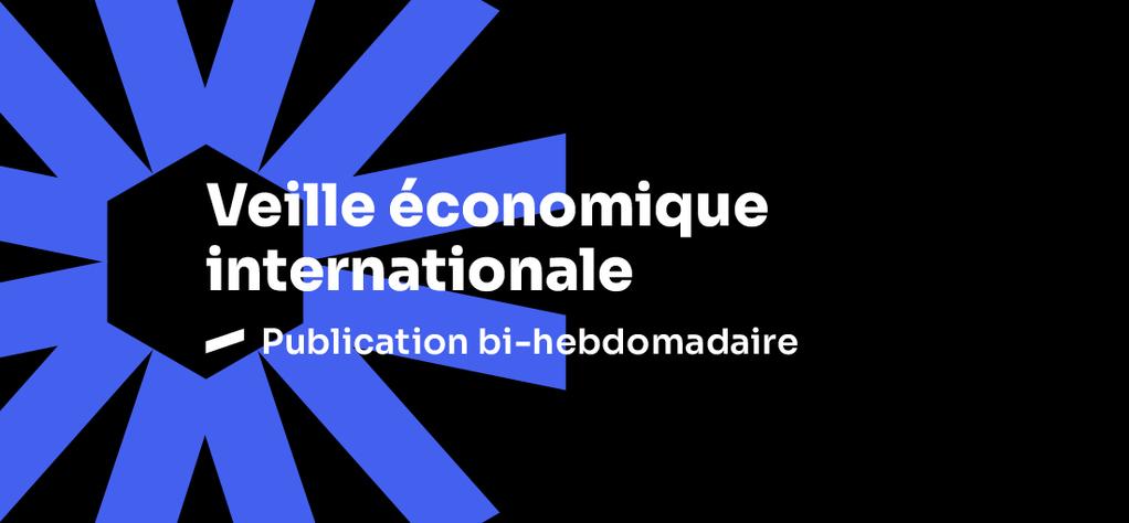 Veille &eacute;conomique internationale - n&deg;7 (05/08/2026)
