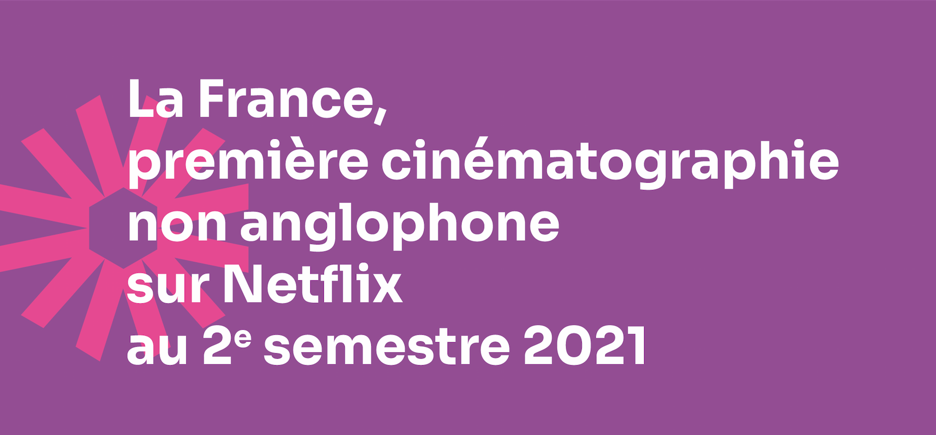 Francia, la primera cinematografía de habla no inglesa en Netflix durante el segundo semestre del 2021 Francia, la primera cinematografía de habla no inglesa en Netflix durante el segundo semestre del 2021