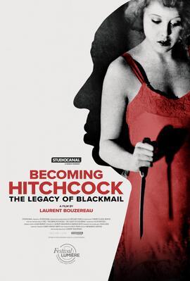 Becoming Hitchcock – The Legacy of Blackmail Becoming Hitchcock – The Legacy of Blackmail