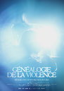 Généalogie de la violence Généalogie de la violence