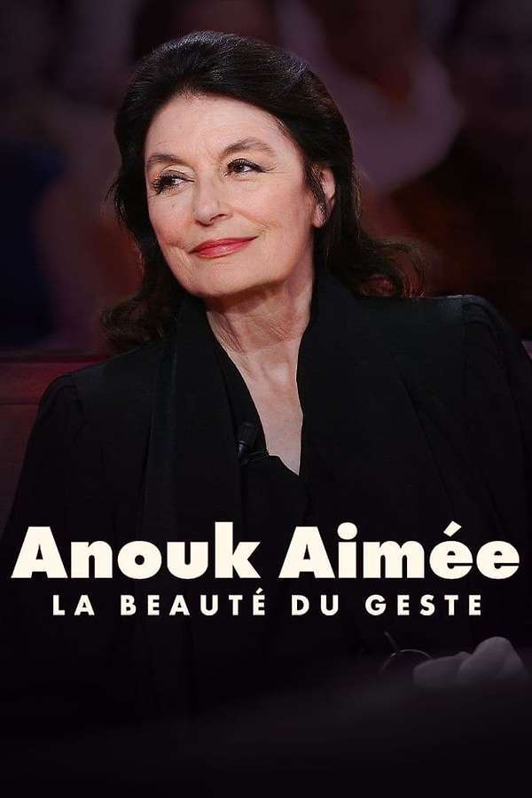 Anouk Aim&eacute;e, la beaut&eacute; du geste - &copy; Kuiv Productions - France T&eacute;l&eacute;visions
