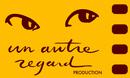 Un Autre Regard Production Un Autre Regard Production