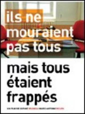 Ils ne mourraient pas tous mais tous &eacute;taient frapp&eacute;s