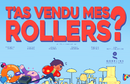 T’as vendu mes rollers ? T’as vendu mes rollers ?