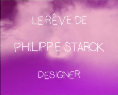 Le R&ecirc;ve de Philippe Starck