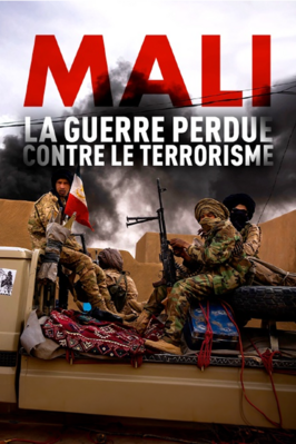 Mali, la guerre perdue contre le terrorisme Mali, la guerre perdue contre le terrorisme