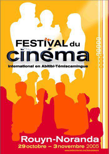 Festival de Cine Internacional en Abitibi-Temiscamingue (Rouyn-Noranda) - 2005 Festival de Cine Internacional en Abitibi-Temiscamingue (Rouyn-Noranda) - 2005