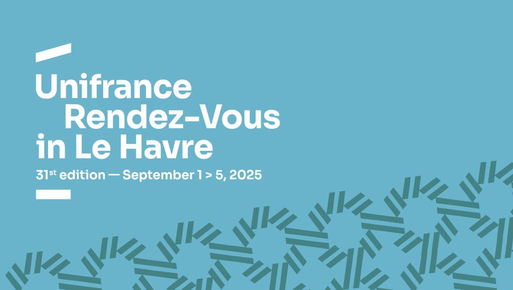 31st Unifrance Rendez-Vous in Le Havre: Highlights 31st Unifrance Rendez-Vous in Le Havre: Highlights