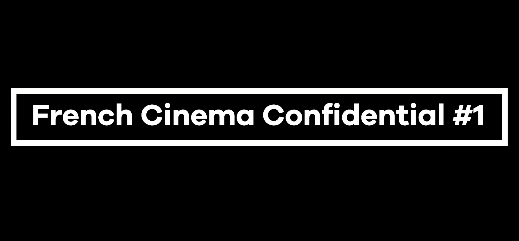 French Cinema Confidential - Jour 1 French Cinema Confidential - Jour 1