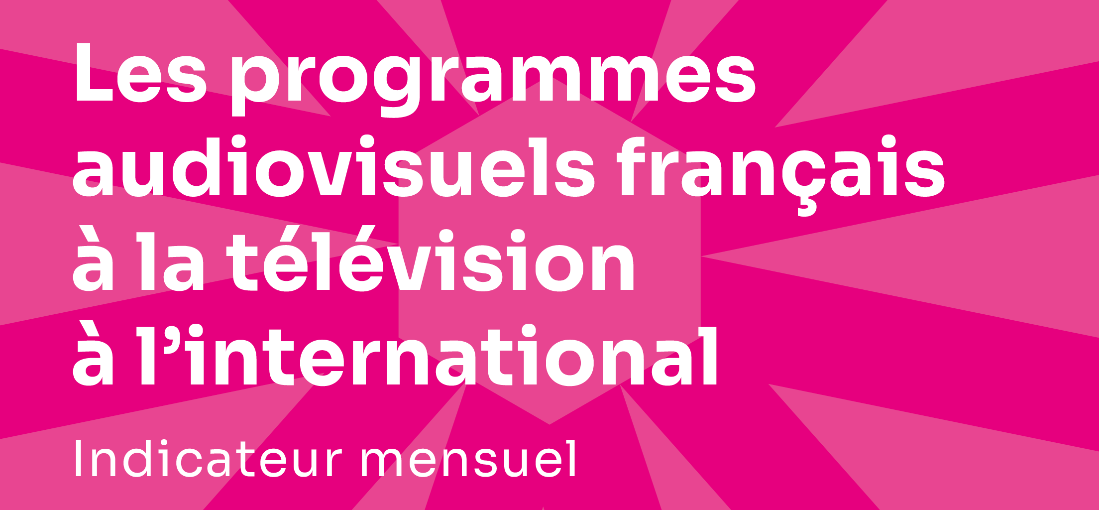 Indicadores de los programas audiovisuales franceses en el extranjero – Abril del 2023 Indicadores de los programas audiovisuales franceses en el extranjero – Abril del 2023