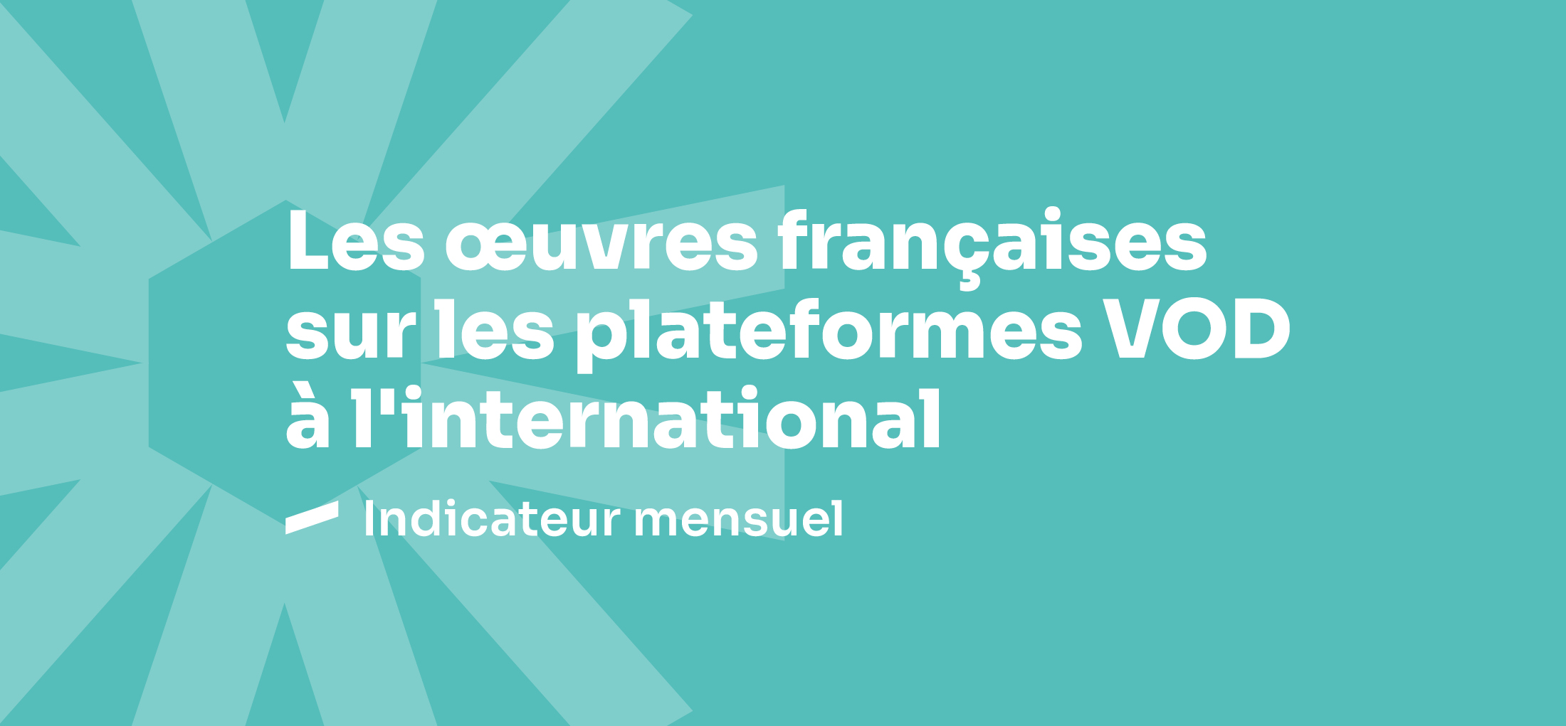 Les &oelig;uvres fran&ccedil;aises sur les plateformes SVOD &agrave; l'international - Octobre 2025