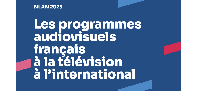 Informe del 2023 sobre los programas audiovisuales franceses en la televisión internacional Informe del 2023 sobre los programas audiovisuales franceses en la televisión internacional