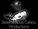 Baleine Sous Caillou Productions Baleine Sous Caillou Productions