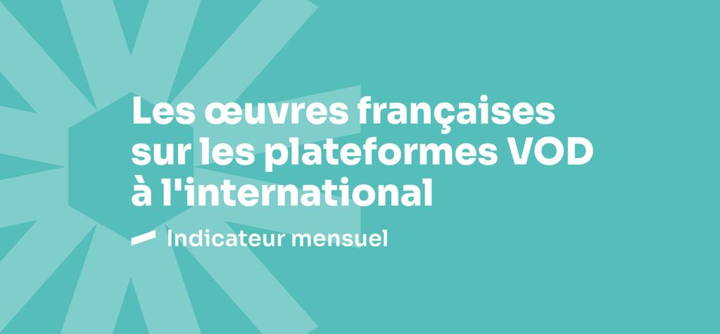 Les œuvres françaises sur les plateformes SVOD à l’international - Mai 2025