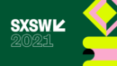 South by SouthWest - 2021 South by SouthWest - 2021