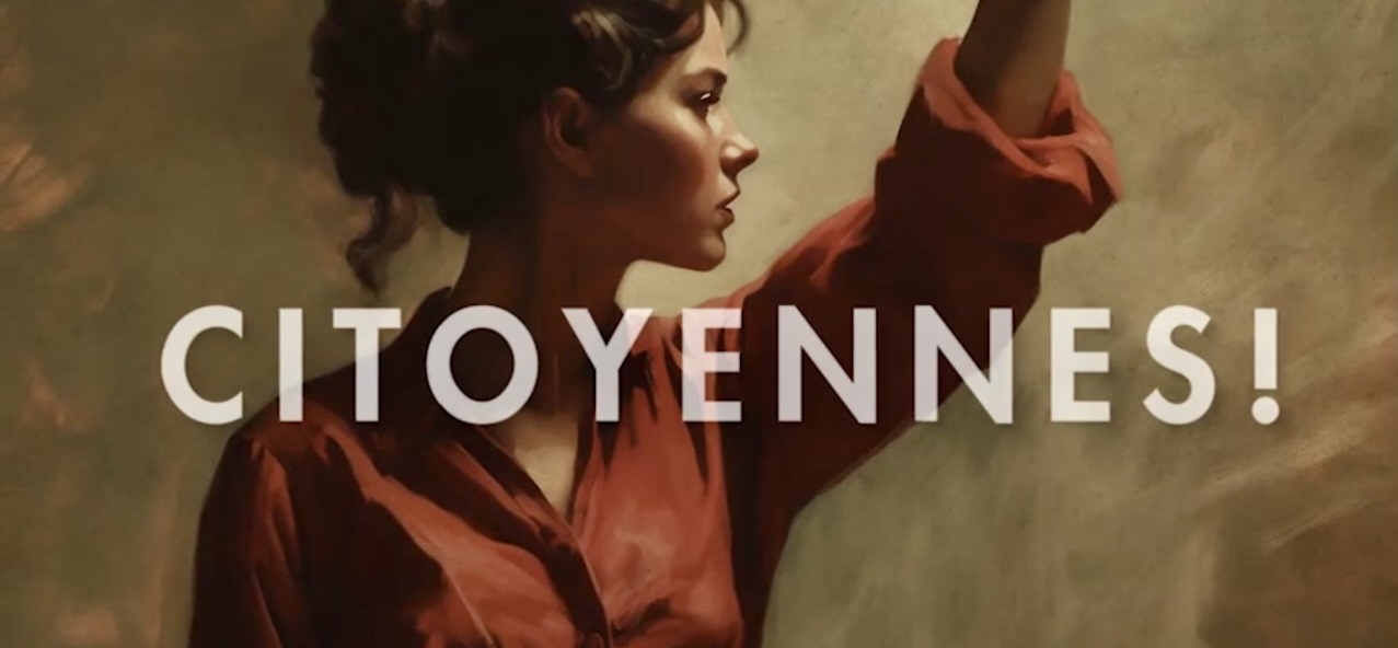 "Citoyennes !" – French women's long road to obtain the right to vote "Citoyennes !" – French women's long road to obtain the right to vote