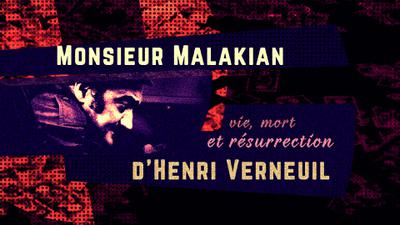 Monsieur Malakian - Vie, mort et résurrection d’Henri Verneuil Monsieur Malakian - Vie, mort et résurrection d’Henri Verneuil