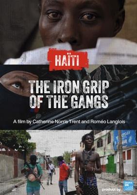 Haiti: The Iron Grip of the Gangs Haiti: The Iron Grip of the Gangs
